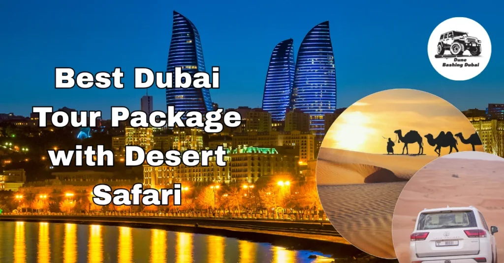 Dubai Tour Package with Desert Safari