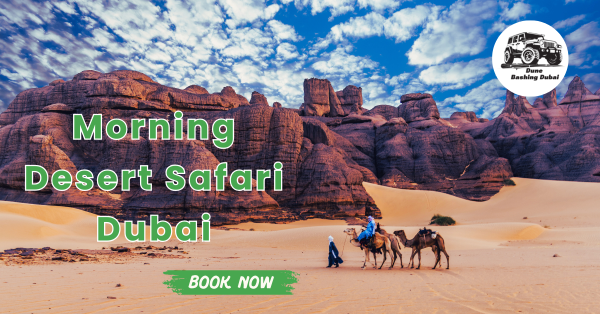 Morning Desert Safari Dubai – Start Your Day with a Sunrise Adventure