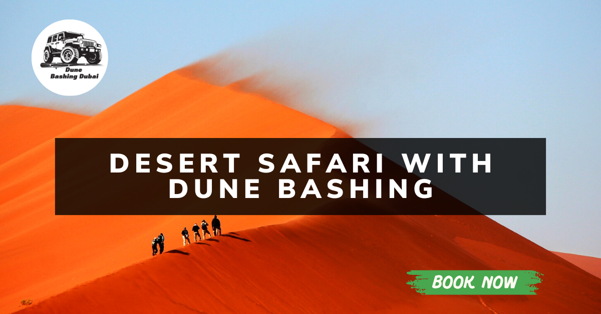 Your Guide to Desert Safari with Dune Bashing – The Ultimate Dubai Adventure