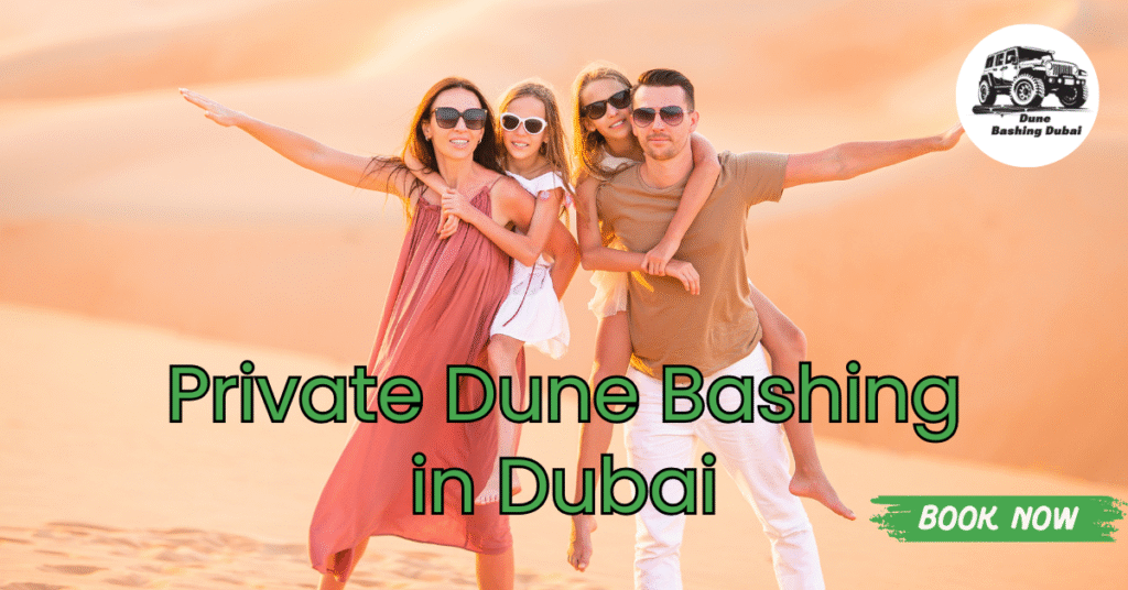 Private Dune Bashing in Dubai – VIP Desert Experience for Couples & Families