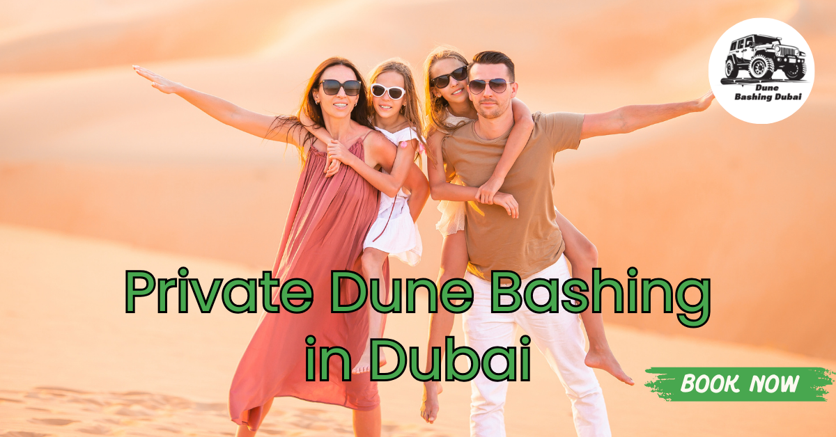 Private Dune Bashing in Dubai – VIP Desert Experience for Couples & Families